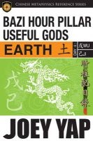 BaZi Hour Pillar Useful Gods - Earth (Paperback) - Joey Yap Photo
