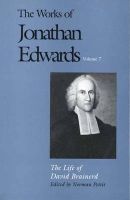 The Works of , v. 7 - Life of David Brainerd (Hardcover, annotated edition) - Jonathan Edwards Photo