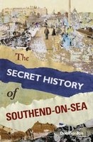 The Secret History of Southend-on-Sea (Paperback) - Dee Gordon Photo