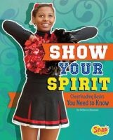 Show Your Spirit - Cheerleading Basics You Need to Know (Hardcover) - Rebecca Rissman Photo