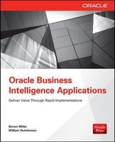 Oracle Business Intelligence Applications: Deliver Value Through Rapid Implementations (Paperback) - Simon Miller Photo