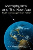 Metaphysics and the New Age - Truth Is Stranger Than Fiction (Paperback) - Peter Daley Photo