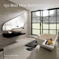 150 Best New Bathroom Ideas (Hardcover) - Francesc Zamora Photo