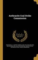 Anthracite Coal Strike Commission (Hardcover) - H T Harry Turner 1867 1944 Newcomb Photo