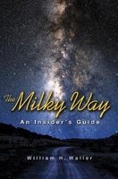 The Milky Way - An Insider's Guide (Hardcover) - William H Waller Photo