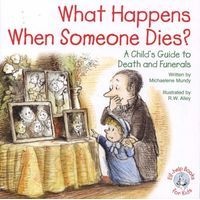 What Happens When Someone Dies? - A Child's Guide to Death and Funerals (Paperback) - Michaelene Mundy Photo