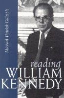 Reading William Kennedy (Paperback, 1st ed) - Michael Patrick Gillespie Photo