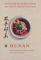 Hunan - A Lifetime of Secrets from Mr 's Chinese Kitchen (Hardcover) - Peng Photo