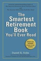 The Smartest Retirement Book You'll Ever Read - Achieve Your Retirement Dreams--In Any Economy (Paperback) - Daniel R Solin Photo