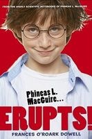 Phineas L. Macguire ...Erupts! (Paperback) - Frances O Roark Dowell Photo
