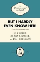 But I Hardly Even Know Her! - A Book of Dirty World-Play Jokes (Paperback) - C I Harris Photo