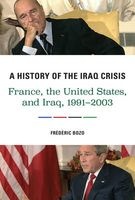 A History of the Iraq Crisis - France, the United States, and Iraq, 1991-2003 (Hardcover) - Frederic Bozo Photo