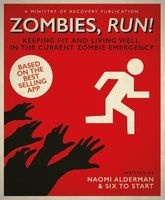 Zombies, Run! - Keeping Fit and Living Well in the Current Zombie Emergency (Paperback) - Naomi Alderman Photo