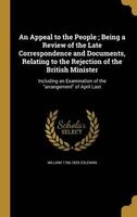 An Appeal to the People; Being a Review of the Late Correspondence and Documents, Relating to the Rejection of the British Minister (Hardcover) - William 1766 1829 Coleman Photo