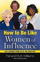 How to be Like Women of Influence (Paperback) - Pat Williams Photo