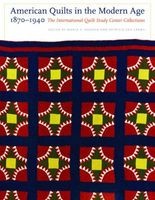 American Quilts in the Modern Age, 1870-1940 - The International Quilt Study Center Collections (Hardcover) - Marin F Hanson Photo