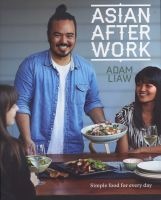 Asian After Work - Simple Food For Every Day (Paperback) - Adam Liaw Photo
