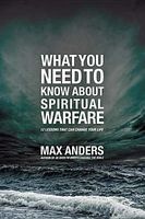 What You Need to Know About Spiritual Warfare - 12 Lessons That Can Change Your Life (Paperback) - Max Anders Photo