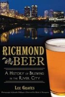 Richmond Beer - A History of Brewing in the River City (Paperback) - Lee Graves Photo