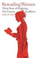 Rereading Women - Thirty Years of Exploring Our Literary Traditions (Hardcover, New) - Sandra M Gilbert Photo