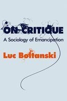 On Critique - A Sociology of Emancipation (Paperback) - Luc Boltanski Photo