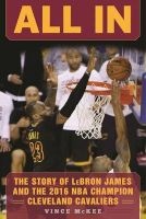 All in - The Story of Lebron James and the 2016 NBA Champion Cleveland Cavaliers (Hardcover) - Vince McKee Photo