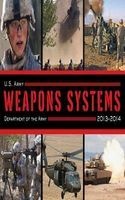U.S. Army Weapons Systems 2013-2014 (Paperback) - Department of the U S Army Photo