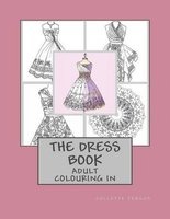 The Dress Book - Adult Colouring Book (Paperback) - Collette Renee Fergus Photo