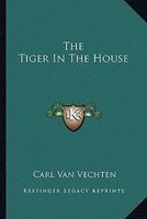 The Tiger in the House (Paperback) - Carl Van Vechten Photo