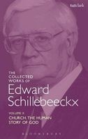 The Collected Works of , Volume 10 - Church: the Human Story of God (Hardcover) - Edward Schillebeeckx Photo