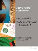 Understanding Banking Law in Zambia - Commentary and Legislation (Paperback) - George M Kanja Photo