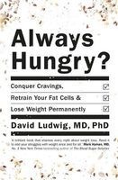Always Hungry - Conquer Cravings, Retrain Your Fat Cells and Lose Weight Permanently (Paperback) - David S Ludwig Photo
