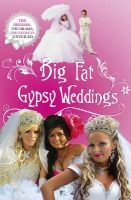 Big Fat Gypsy Weddings - The Dresses, the Drama, the Secrets Unveiled (Paperback) - Jim Nally Photo