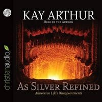 As Silver Refined - Answers to Life's Disappointments (Standard format, CD) - Kay Arthur Photo