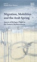 Migration, Mobilities and the Arab Spring - Spaces of Refugee Flight in the Eastern Mediterranean (Hardcover) - Natalia Ribas Mateos Photo