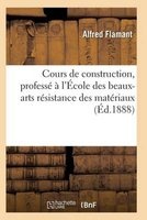 Cours de Construction, Professe A L'Ecole Des Beaux-Arts (French, Paperback) - Flamant a Photo