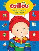 Caillou, My First French Word Book - Learn a New Language with Caillou! (Board book) - Chouette Publishing Photo