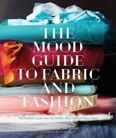 The Mood Guide to Fabric and Fashion - The Essential Guide from the World's Most Famous Fabric Store (Hardcover) - Mood Designer Fabrics Photo