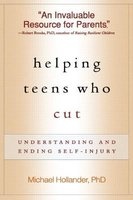 Helping Teens Who Cut - Understanding and Ending Self-injury (Hardcover) - Michael R Hollander Photo