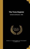 The Town Register - Gorham and Buxton, 1905 (Hardcover) - H E Harry Edward 1877 194 Mitchell Photo