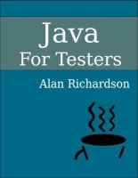 Java for Testers - Learn Java Fundamentals Fast (Paperback) - Alan Richardson Photo