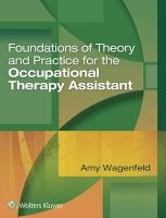 Foundations of Theory and Practice for the Occupational Therapy Assistant (Hardcover) - Amy Wagenfeld Photo