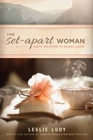 The Set-Apart Woman - God's Invitation to Sacred Living (Paperback) - Leslie Ludy Photo