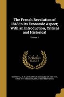The French Revolution of 1848 in Its Economic Aspect; With an Introduction, Critical and Historical; Volume 1 (Paperback) - J a R John Arthur Ransome Marriott Photo