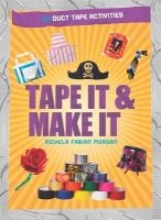 Tape It & Make It - 101 Duct Tape Activities (Paperback) - Richela Fabian Morgan Photo