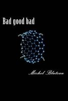 Bad Good Bad - Bad Good Bad (Paperback) - Michel Bluteau Photo