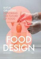 Food Design - ; Exploring the Future of Food (Hardcover) - Katja Gruijters Photo