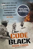 Code Black - Cut off and Facing Overwhelming Odds: the Siege of Nad Ali (Hardcover) - Mark Evans Photo