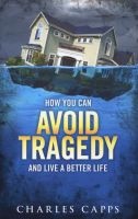 How You Can Avoid Tragedy and Live a Better Life (Paperback) - Charles Capps Photo