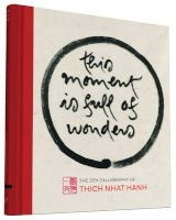 This Moment Is Full of Wonders - The Zen Calligraphy of  (Hardcover) - Thich Nhat Hanh Photo